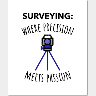 Surveying where precision meets passion Posters and Art